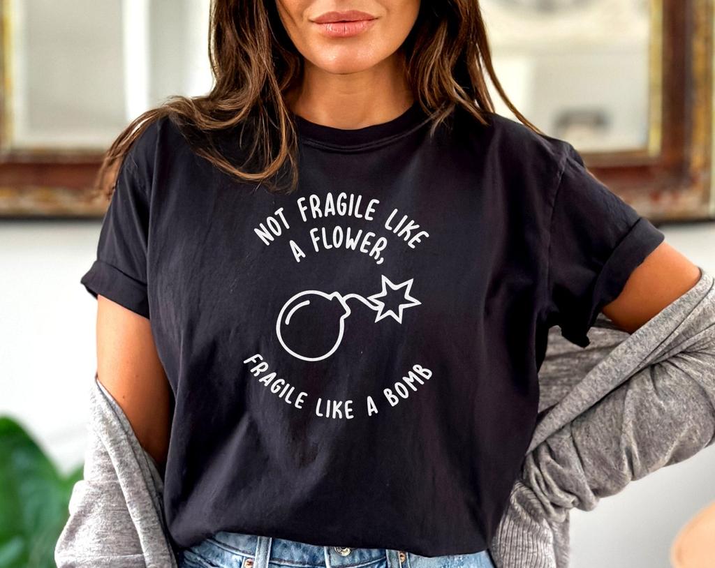 Feminist Empowerment Tee: Not Fragile Like Flower, Fragile Bomb Slogan Shirt