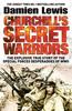 The Churchill's Secret Warriors : Now a Major Guy Ritchie Film: THE MINISTRY OF UNGENTLEMANLY WARFARE Book
