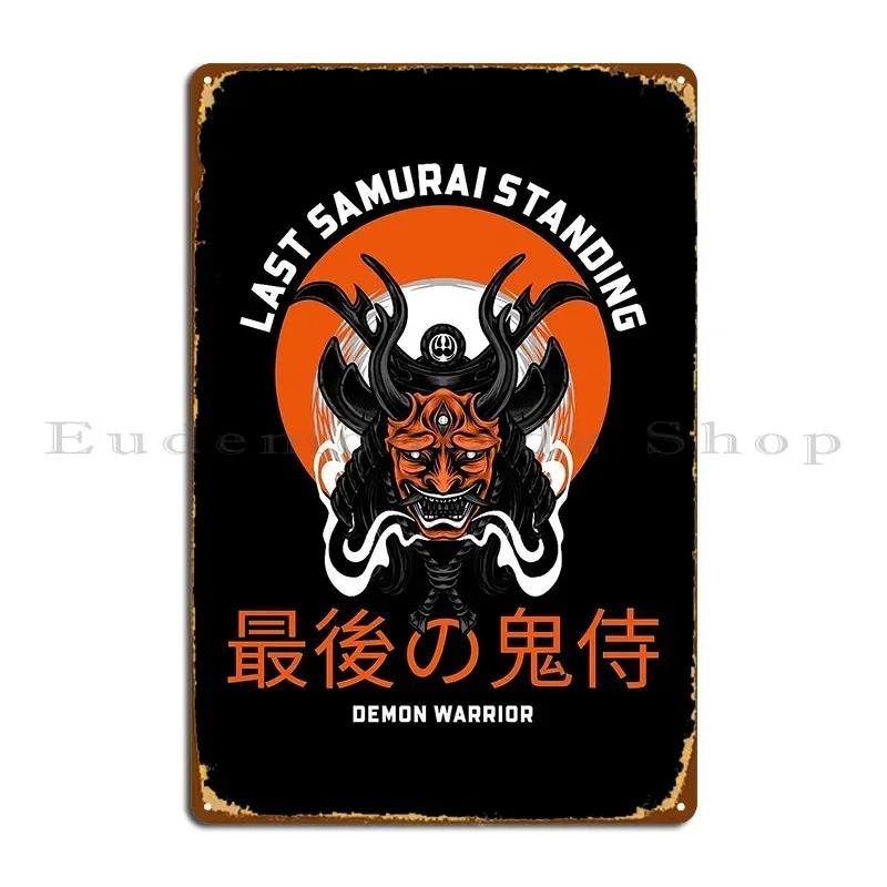 Last Samurai Standing Japanese Metal Plaque Bar Garage Garage Customize Garage Tin Sign Poster
