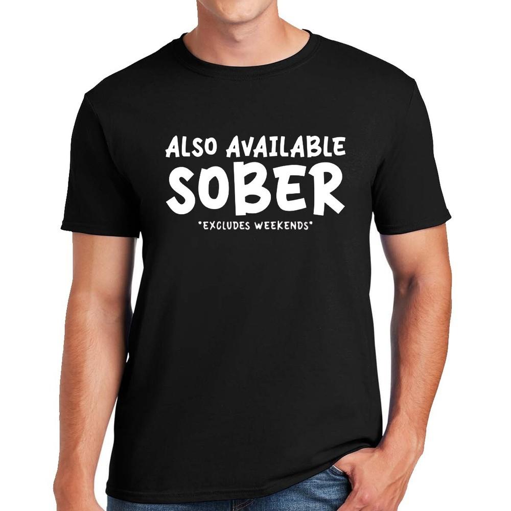 ALSO AVAILABLE IN SOBER | FUNNY | NOVELTY | JOKE | MEN'S T-shirt TEE TOP