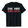 Забавная рубашка Dink Now Wine Later для женщин и мужчин, хлопковые топы, футболки с комиксами