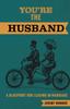 Книга You're the Husband : A Blueprint for Leading In Marriage