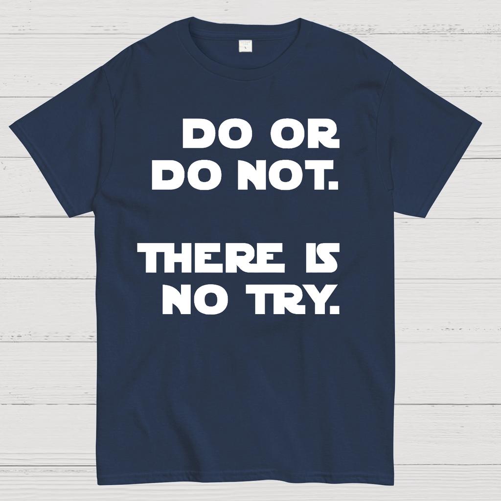 Do Or Do Not. There Is No Try Unisex 100% Cotton Summer Casual Cool Loose T-Shirt