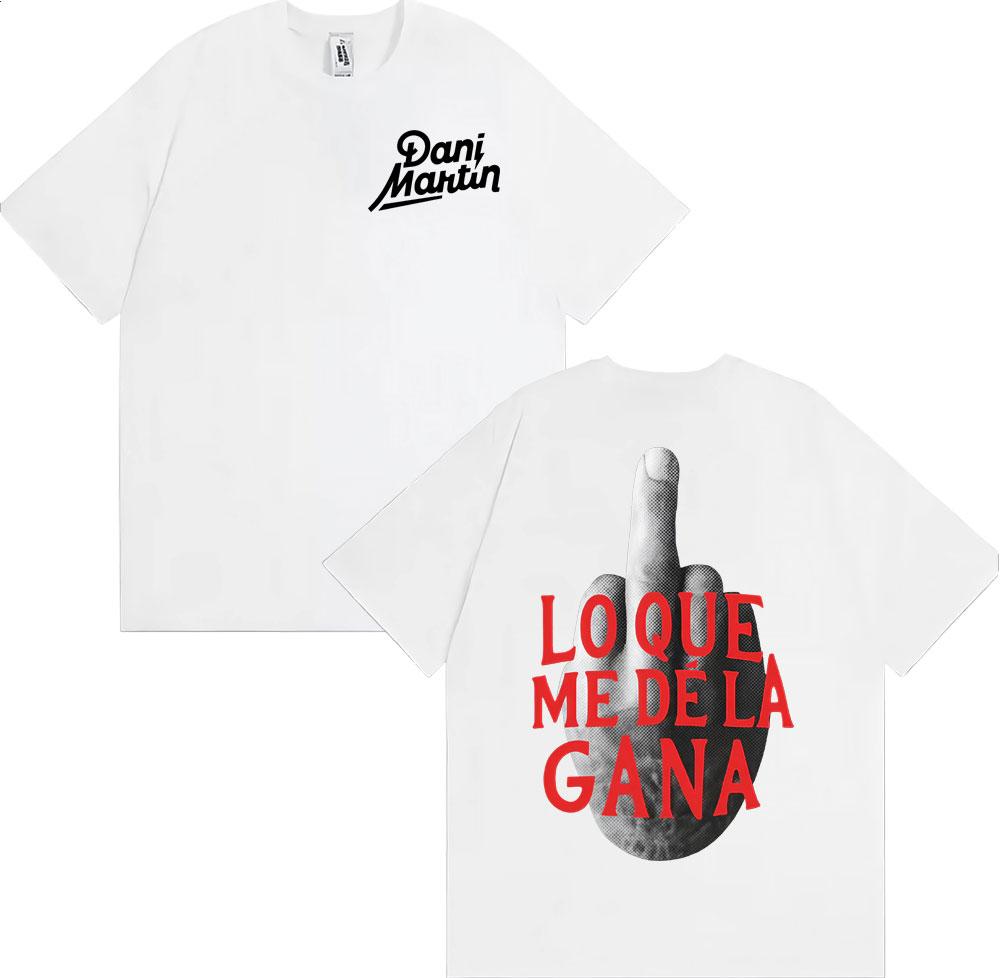 Dani Martin Lo Que Me De La Gana Graphic T Shirt Unisexs Clothing Harajuku Hip Hop Punk Tshirts High Quality 100 Cotton T Shirts