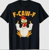 F Caw F Петух Смешная Птица Fcawf Куриный Шептун Fawk Off Футболка
