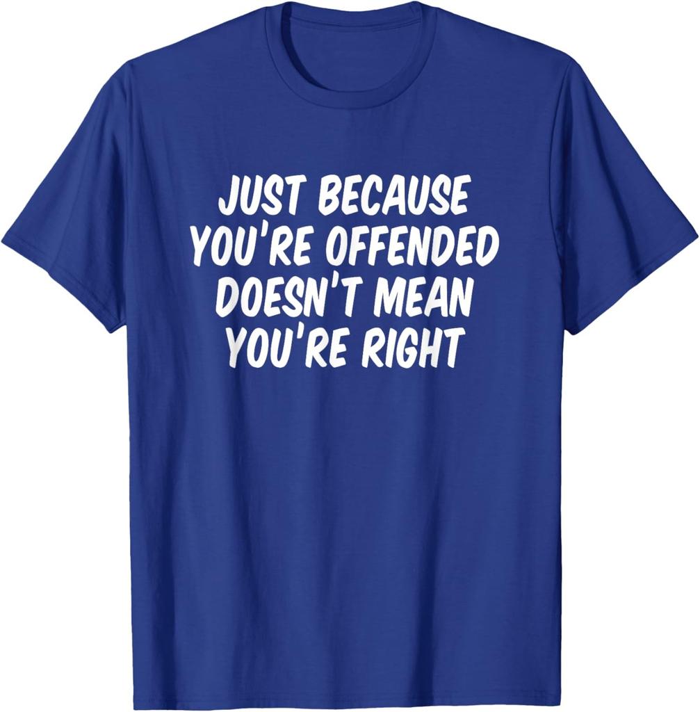 Offended Doesnt Mean Correct Funny Unisex T-Shirt