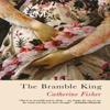 The Bramble King by Catherine Fisher Paperback Book 9781781725078