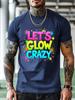 Мужская неоновая футболка с графическим принтом - "Let's Glow Crazy" Летняя футболка для вечеринки с /Светоотражающим принтом под ультрафиолетом