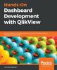 Книга Hands-On Dashboard Development with QlikView : Practical Guide To Creating Interactive and User-friendly Business Intelligence Dashboards