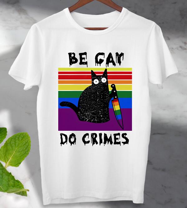 Black Knife Cat Be Gay Do Crime T Shirt Mens Womens Tees Top Tee Unisex Men's, Ladies Top