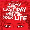 Today Is the Last Day of the Rest of Your Life by Ulli Lust... 9781606995570