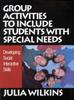 The Group Activities To Include Students With Special Needs : Developing Social Interactive Skills Book