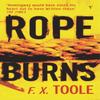 Rope Burns by F X Toole Paperback Book 9781784703851