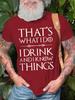 Thats What I Do I Drink And I Know Things Drinkingshort Sleeve Tshirt Funny Letter Print Tops Tees Shirts