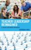 The Teacher Leadership Reimagined : A Social Network Approach Book