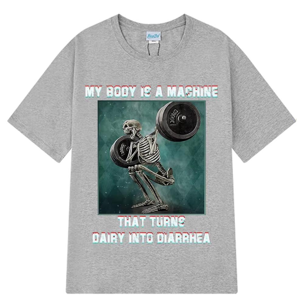 My Body Is A Machine That Turns Dairy Into Diarrhea Funny Meme T Shirt Unisex Women Fashion Tshirts Summer Cotton Casual Tshirt
