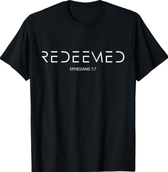 Ephesians 1 7 Christian Bible Verse Redemption Redeemed T-Shirt