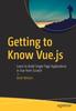 Книга Getting To Know Vue.js : Learn To Build Single Page Applications In Vue from Scratch
