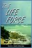 Книга The Life Force : How To Know and Release THE LIFE FORCE Within You