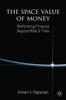 The The Space Value of Money : Rethinking Finance Beyond Risk & Time Book