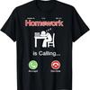Homework Is Calling T-Shirt