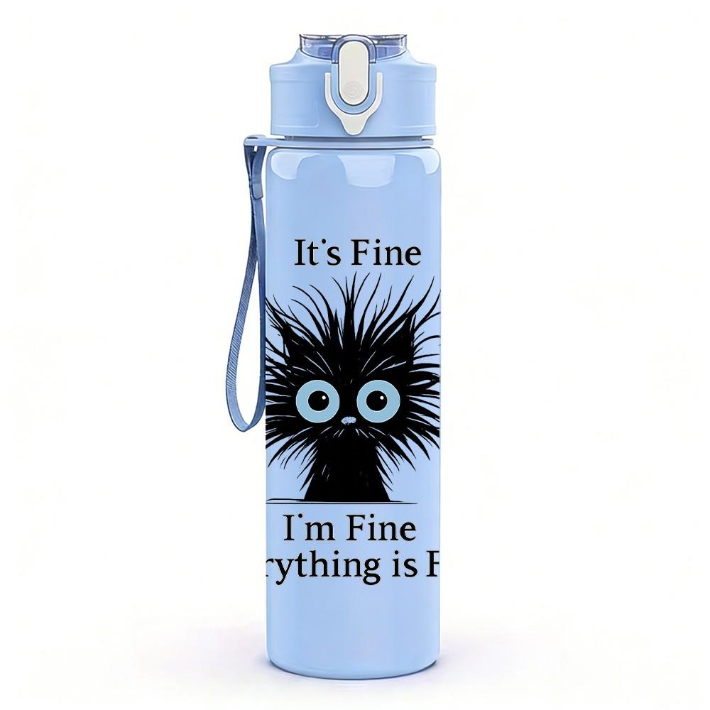 1PC Fluffy Black Cat Everything Fine Quote 750ml Color Plastic Sports Water Bottle Leakproof Flip Straw Lid Suitable for Sports Office Home Use