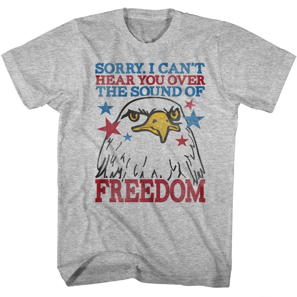 USA Patriotic Sorry Can't Hear You Over The Sound Of FREEDOM Men's T shirt