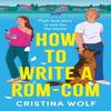 How To Write a RomCom by Cristina Wolf Paperback Book 9781035915347