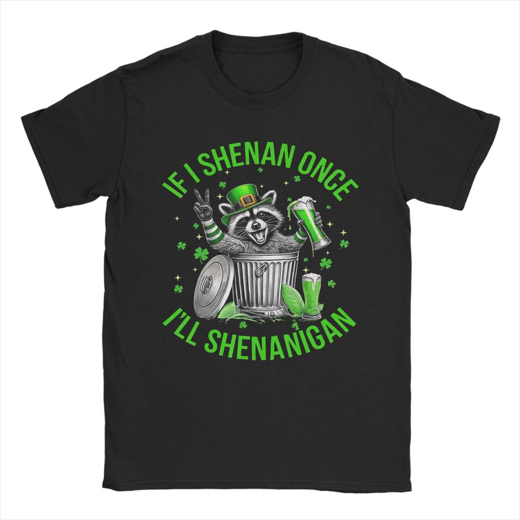 Unisexs TShirt If I Shenan Once Ill Shenanigan Raccoon St Patricks Day Vintage Pure Cotton Tee Shirt Short Sleeve T Shirts Gift