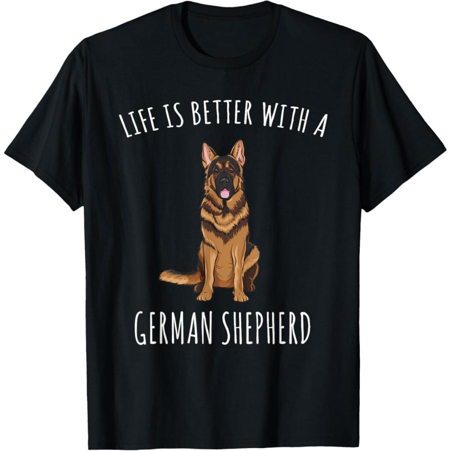 Life Is Better With A German Shepherd Dog Lover T-Shirt