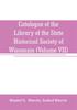 Книга Catalogue Of The Library Of The State Historical Society Of Wisconsin Volume Vi by Isabel Durrie - Paperback