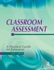 The Classroom Assessment : A Practical Guide for Educators Book