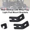 Rear Backup LED Whip Flag Light Pod Mount Brackets For Polaris RZR XP 1000 900