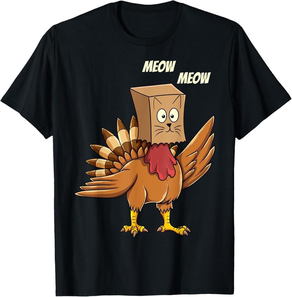 Thanksgiving Turkey Cat Meow Funny Men Women Thanksgiving T-Shirt Unisex T-Shirt