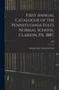 Книга First Annual Catalogue of the Pennsylvania State Normal School, Clarion, PA. 1887.; 1887
