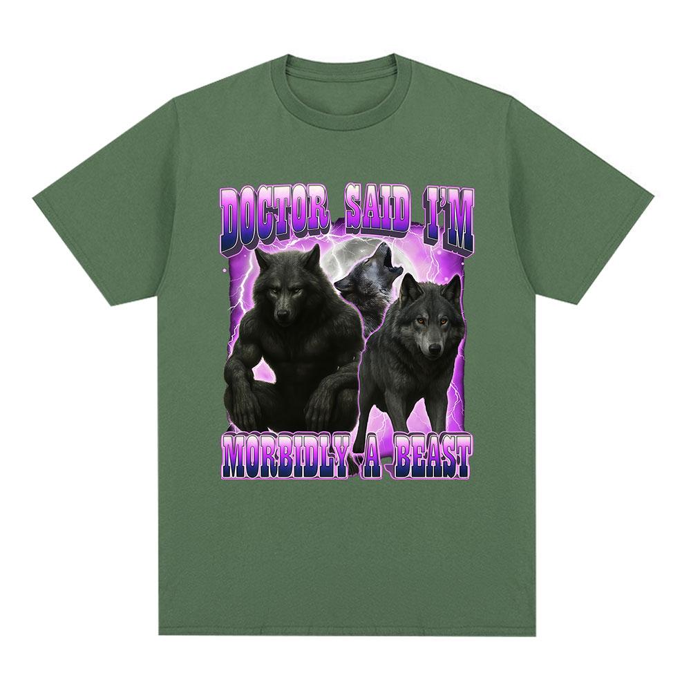 Doctor Said Im Morbidly A Beast Funny Wolf Meme Graphic Tshirt Unisexs Clothing Fashion Harajuku Tshirts Cotton Casual T Shirts