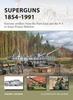 Книга Superguns 1854-1991 : Extreme Artillery from the Paris Gun and the V-3 To Iraq's Project Babylon