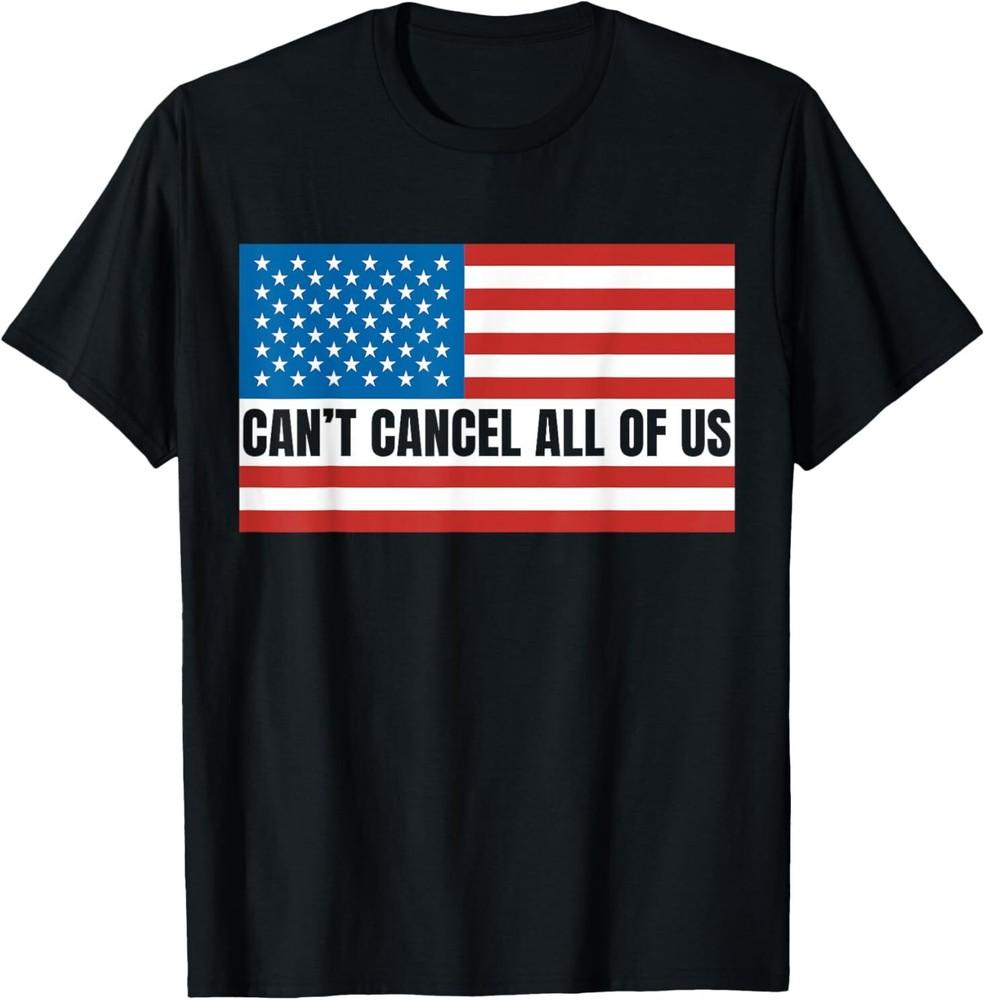 Can't Cancel All Of Us Us USA American Flag T-Shirt Unisex T-Shirt
