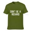 Dont Be A Richard Sarcastic Joke Funny Saying Meme Tshirt Cotton Top Tshirts For Unisex Slim Fit Tops T Shirt Coupons Birthday