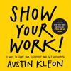 Show Your Work  10 Ways To Share Your Creativity Paperback