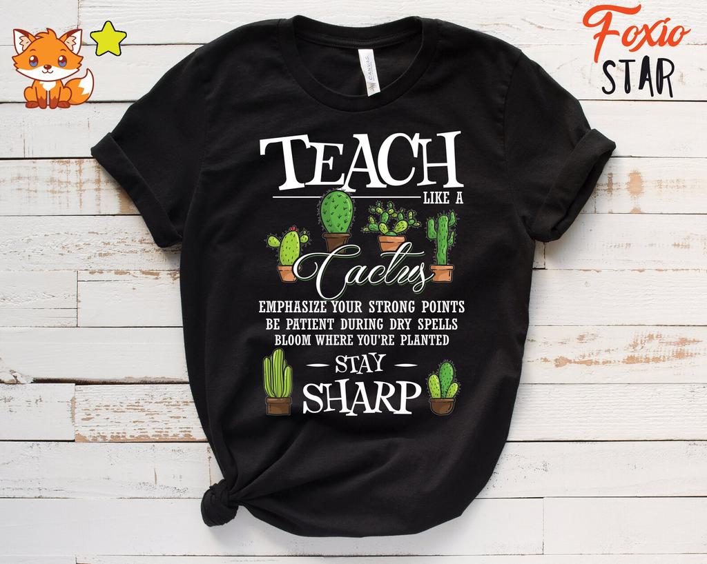 Teach Like A Cactus, Funny Teacher Appreciation Week Gift, Cactus Lover T-Shirt