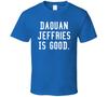 Daquan Jeffries Is Good T Shirt