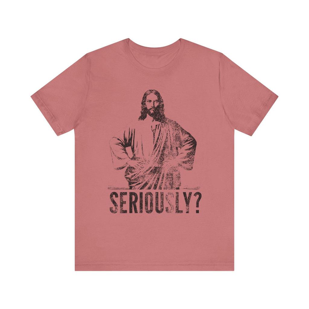 Jesus Illustration Seriously? T-Shirt | Religious Humorous Graphic Tee