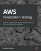 Книга AWS Penetration Testing : Beginner's Guide To Hacking AWS with Tools Such As Kali Linux, Metasploit, and Nmap