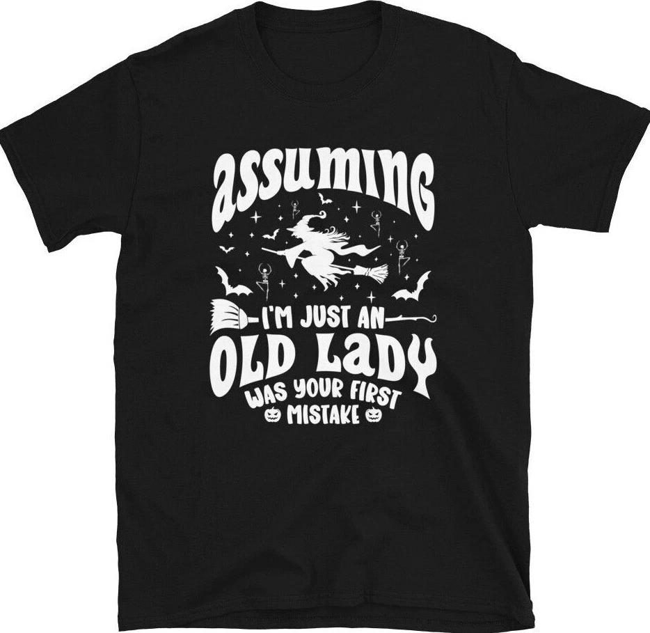 Funny Witch Assuming I'm Just An Old Lady Halloween Short-Sleeve Unisex T- Shirt