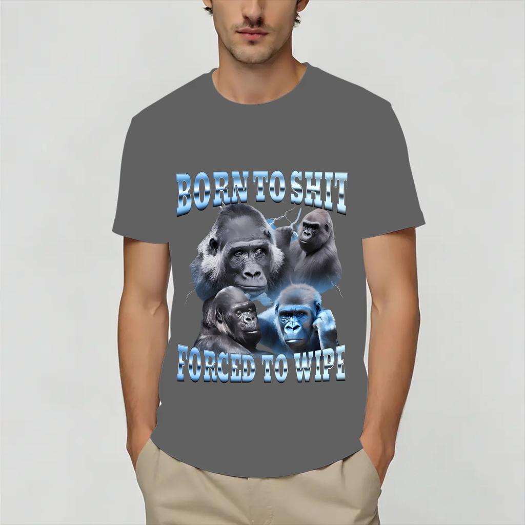 Born Forced To Wipe Funny Gorilla T Shirt Summer 100 Cotton Tshirts For Unisexs Casual Tee Shirt Short Sleeve Y2k Retro Tees