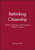 The Rethinking Citizenship : Welfare, Ideology and Change In Modern Society Book