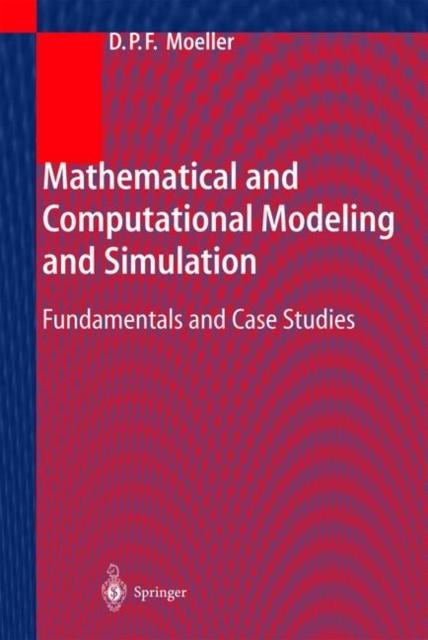 The Mathematical and Computational Modeling and Simulation : Fundamentals and Case Studies Book