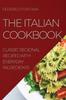 The The Italian Cookbook : Classic Regional Recipes with Everyday Ingredients Book