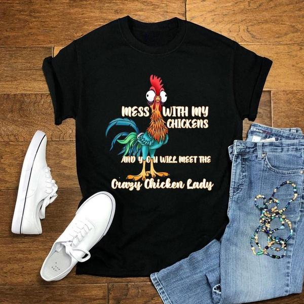 Funny Mess with My Chickens You Will Meet The Crazy Chicken Lady Funny Chicken Shirt